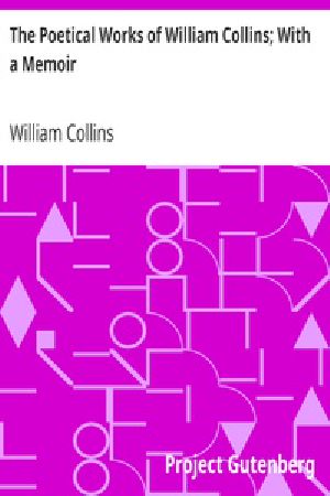 [Gutenberg 29879] • The Poetical Works of William Collins; With a Memoir